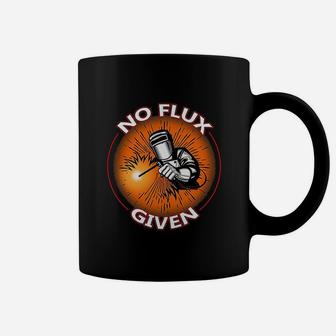 No Flux Given Funny Welder For Welding Dads Coffee Mug - Seseable