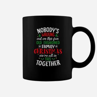 Nobody Is Walking Out On This Fun Old Family Christmas Xmas Coffee Mug - Seseable