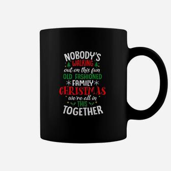 Nobodys Walking Out On This Fun Old Family Christmas Xmas Coffee Mug - Seseable