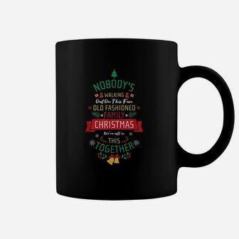 Nobody's Walking Out On This Fun Old Family Christmas Xmas Coffee Mug - Seseable