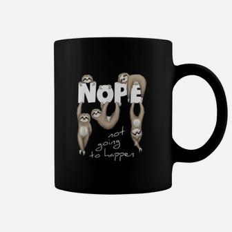 Nope Not Going To Happen Lazy Cute Chilling Sloths Coffee Mug - Seseable