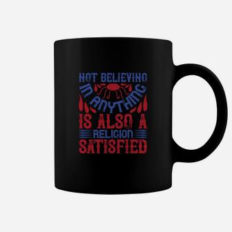 Not Believing In Anything Is Also A Religion Coffee Mug - Seseable