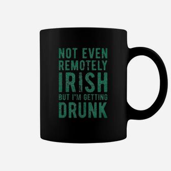 Not Even Remotely Irish But Im Drunk St Funny Saint Patricks Day Coffee Mug - Seseable