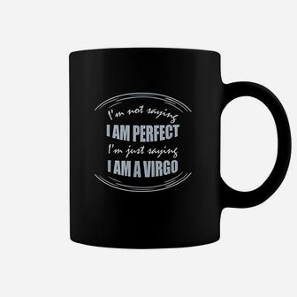 Not Saying I Am Perfect Just Saying I Am A Virgo Coffee Mug | Seseable FR