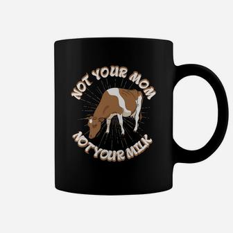 Not Your Mom Not Your Milk Fathers Day Dad Cow Vegan Coffee Mug - Seseable