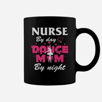 Nurse By Day Dance Mom By Night Coffee Mug - Seseable