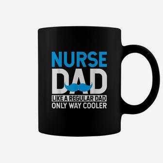 Nurse Dad Like A Regular Dad Only Cooler Nurses Father Gifts Coffee Mug - Seseable