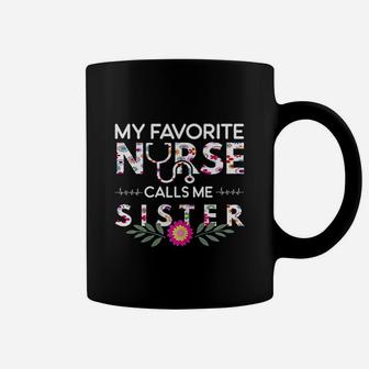 Nurse Gifts My Favorite Nurse Calls Me Sister Coffee Mug - Seseable