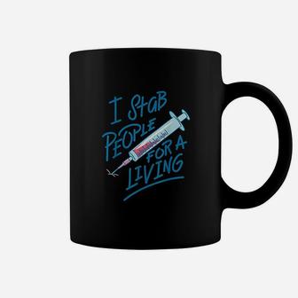 Nurse I Stab People For A Living Needle Nurse Phlebotomist Coffee Mug - Seseable