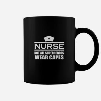 Nurse Not All Superheroes Wear Capes Coffee Mug - Seseable