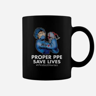 Nurse Proper Ppe Save Lives Protect Nurses Coffee Mug - Seseable