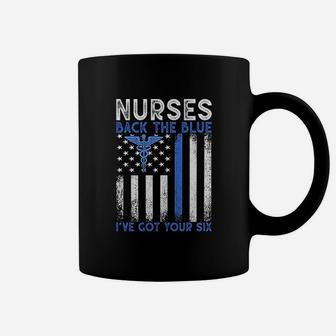 Nurses Back The Blue I Have Got Your Six Nurse Show Support Coffee Mug - Seseable