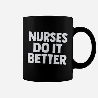 Nurses Do It Better, funny nursing gifts Coffee Mug - Seseable