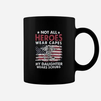Nurses Not All Heroes Wear Capes My Daughter Nurse Coffee Mug - Seseable