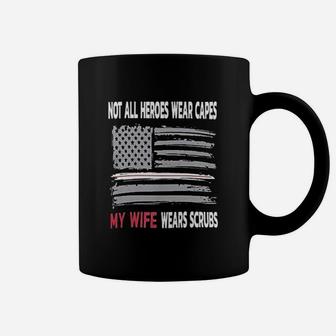 Nurses Not All Heroes Wear Capes My Wife Coffee Mug - Seseable