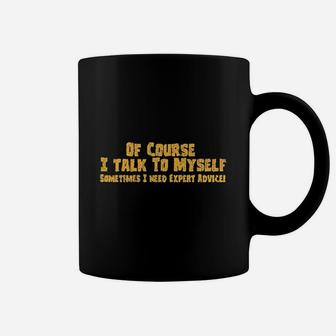 Of Course I Talk To Myself Sometimes I Need Expert Coffee Mug - Seseable