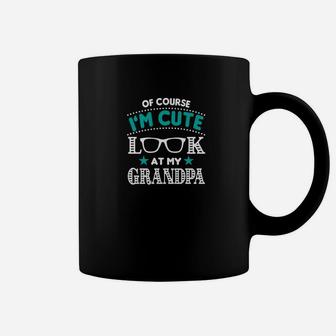 Of Course Im Cute Look At My Grandpa Men Grandfather Gift Premium Coffee Mug - Seseable