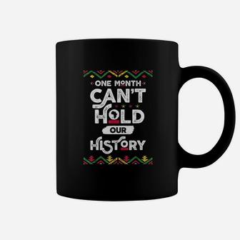 One Month Cant Hold Our History African Black History Month Coffee Mug - Seseable