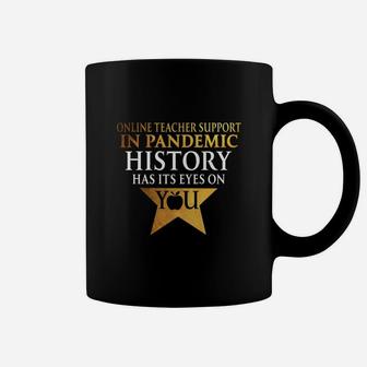Online Teacher Support History Has Its Eyes On You Teaching Job Title Coffee Mug - Seseable