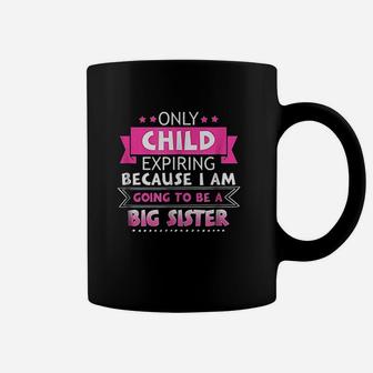 Only Child Expiring Because Going To Be A Big Sister Coffee Mug | Seseable UK