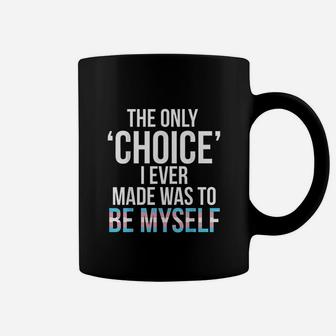 Only Choice Be Myself Transgender Trans Pride Lgbt Coffee Mug - Seseable
