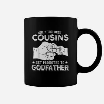 Only The Best Cousins Gets Promoted To Godfather Coffee Mug - Seseable
