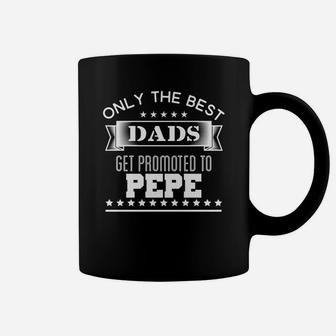 Only The Best Dads Get Promoted To Pepe Fathers Gift Coffee Mug - Seseable