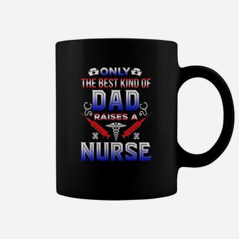 Only The Best Kind Of Dad Raises A Nurse Funny Gift Coffee Mug - Seseable