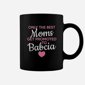 Only The Best Moms Get Promoted To Babcia Grandma Coffee Mug - Seseable