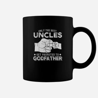 Only The Best Uncles Get Promoted To Godfather Coffee Mug - Seseable