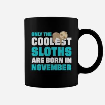 Only The Coolest Sloths Are Born In November Coffee Mug - Seseable