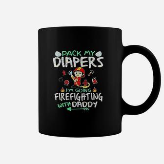 Pack My Diapers I Am Going To Firefighting With Daddy Coffee Mug - Seseable
