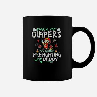 Pack My Diapers Im Going To Firefighting With Daddy Coffee Mug - Seseable