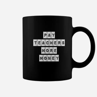 Pay Teachers More Money Teacher Activist Political Coffee Mug