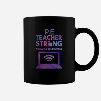 Pe Teacher Strong No Matter The Distance Coffee Mug - Seseable