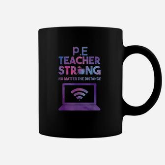 Pe Teacher Strong No Matter The Distance Teacher Humor Coffee Mug - Seseable