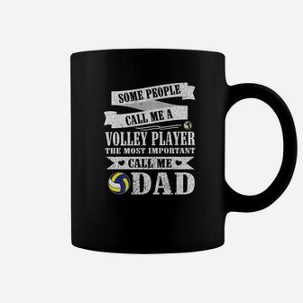 People Call Me Volley Player The Most Important Call Me Dad Coffee Mug - Seseable