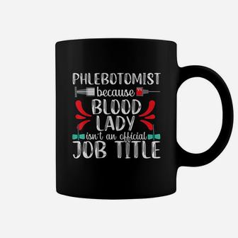 Phlebotomist Funny Phlebotomy Technician Nurse Gift Coffee Mug - Seseable