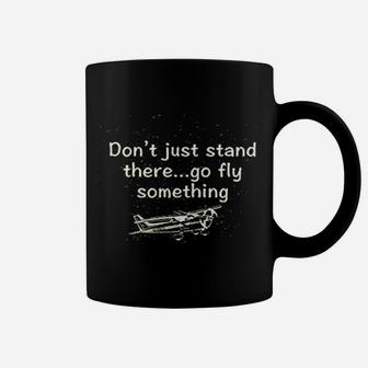 Pilot Dont Just Stand There Pilot Aviation Coffee Mug - Seseable