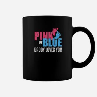 Pink Or Blue Daddy Loves You Dad Baby Gender Reveal Coffee Mug - Seseable