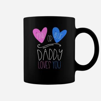 Pink Or Blue Daddy Loves You Shirt Cute Gender Reveal Coffee Mug