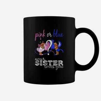 Pink Or Blue Your Sister Loves You Gender Reveal Coffee Mug - Seseable