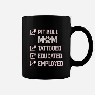 Pit Bull Mom Tattooed Educated Employed Coffee Mug - Seseable