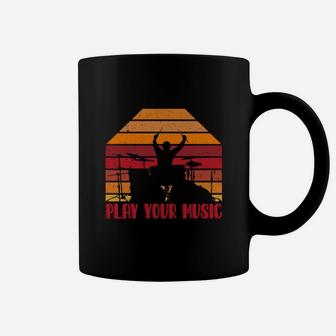 Play Your Music Drummers Music Gift For Bands Coffee Mug - Seseable