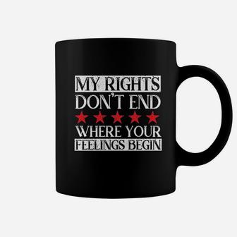 Political My Rights Dont End Where Your Feelings Begin Coffee Mug - Seseable