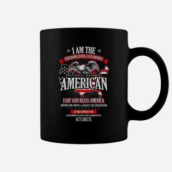 Politically Incorrect I Am The Freedom Loving American Coffee Mug - Seseable