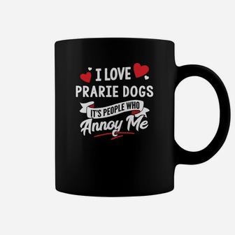 Prarie Dogs Gift I Love Prarie Dogs Coffee Mug - Seseable