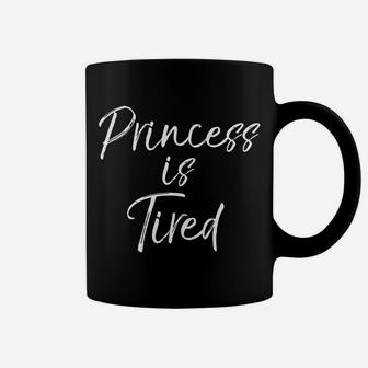 Princess Is Tired Funny Cute Mom Tired Mother Coffee Mug - Seseable