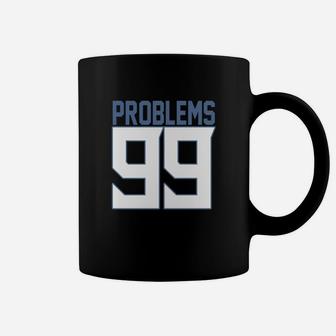 Problems 99 Coffee Mug - Seseable
