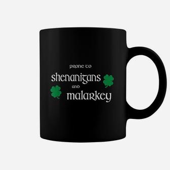 Prone To Shenanigans And Malarkey Funny Irish Pride Patricks Day Coffee Mug - Seseable